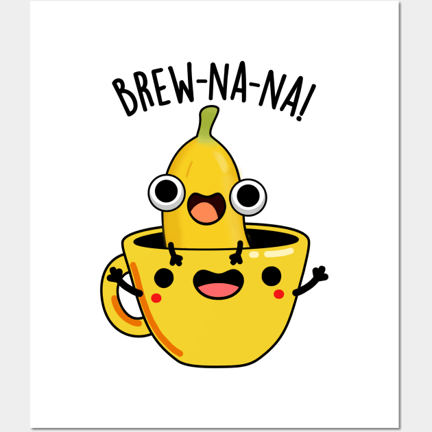 Brew-nana Funny Banana Puns Wall Art by punnybone